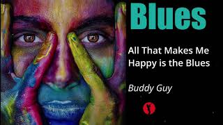 All that Makes Me Happy is the Blues - Buddy Guy | Best of Blues Music
