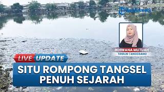 Oase Tersembunyi di Tangsel, Situ Rompong Jadi Penyangga Lingkungan dan Sarat Jejak Sejarah
