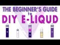 The Beginner's Guide To DIY E-Liquid