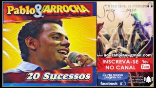 Download lagu Hoje eu Quero Te Amar - Pablo & Grupo Arrocha (20 Sucessos) #Relíquias mp3