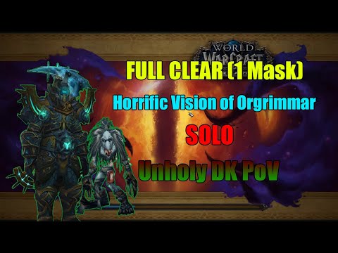 Horrific Vision of Orgrimmar | 1 Mask Full Clear SOLO | Unholy DK PoV