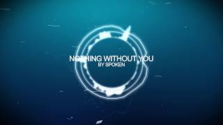 Spoken - Nothing Without You [HD]