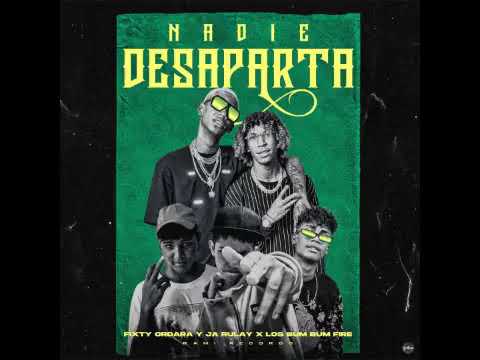 FIXTY ORDARA Y JA RULAY (NADIE DESAPARTA) LOS BUM BUM FIRE