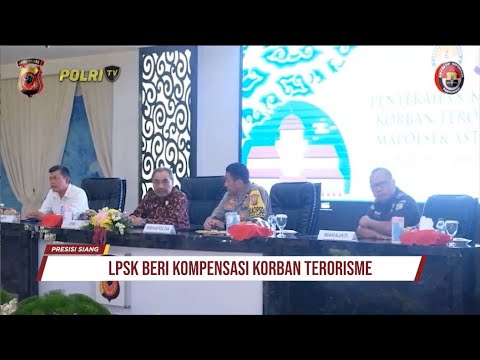 LPSK BERI KOMPENSASI KORBAN TERORISME