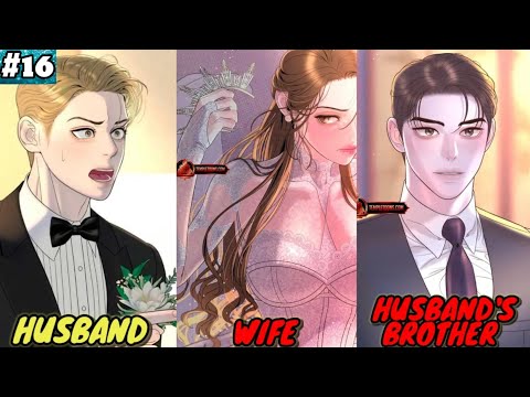 She Marries Her Husband's Brother to Take Revenge on Him || Part - 16 || Manhwa Recap Hindi