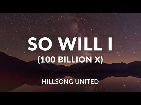 So Will I (100 Billion X) - Hillsong UNITED (Lyrics)