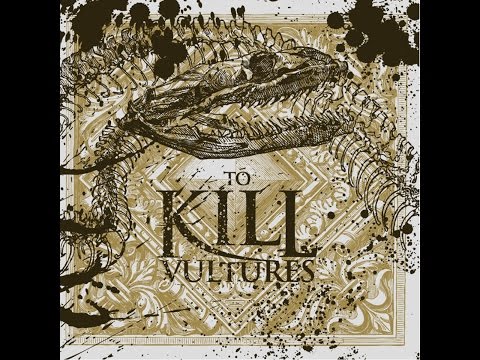 To Kill - Vultures (GSR) [Full Album]