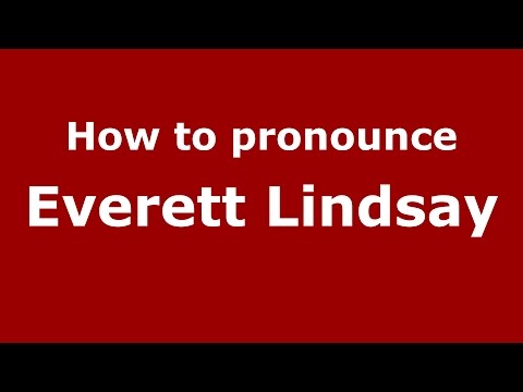 How to pronounce Everett Lindsay (American English/US)  - PronounceNames.com