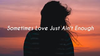 Sometimes Love Just Ain&#39;t Enough - Don Henley and Patty Smyth