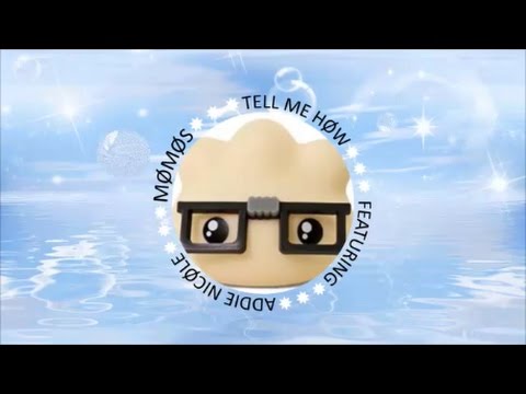 MØMØS - Tell Me Høw ft. Addie Nicøle