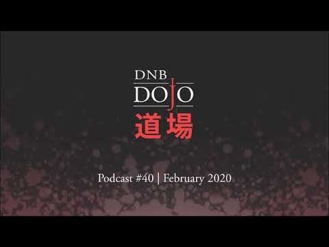 DNB Dojo Podcast #40 - Feb 2020