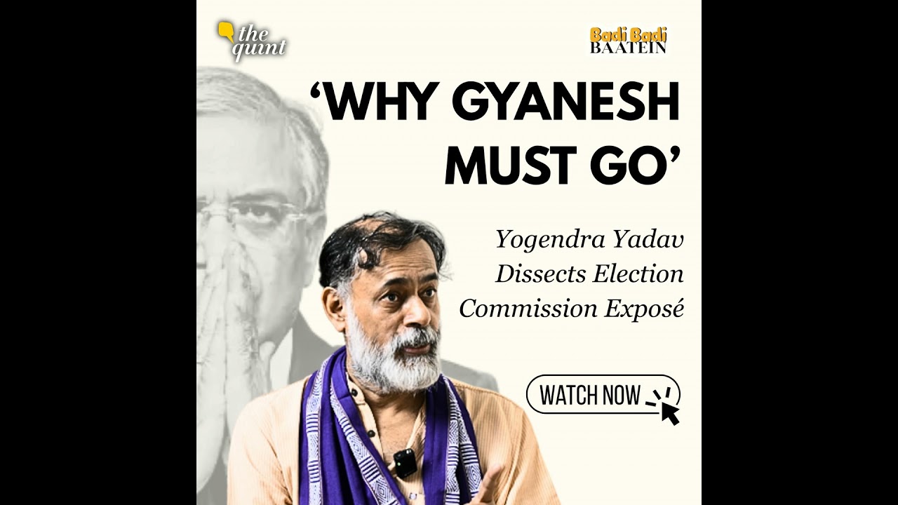 'Why Election Commissioner Gyanesh Kumar Must Resign': Yogendra Yadav Talks CEC & BJP 'Jugalbandi