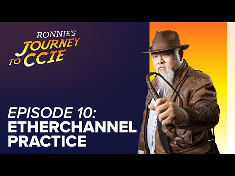 Episode 10 - EtherChannel Practice - Journey to CCIE