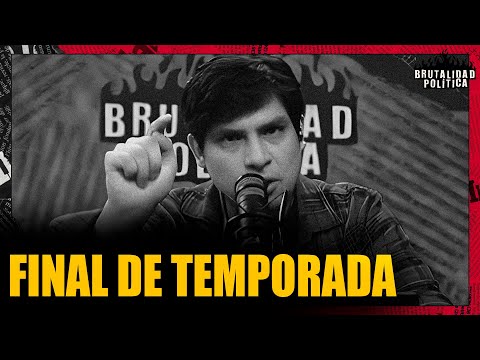 FIN DE TEMPORADA EN BRUTALIDAD POLÍTICA | #BRUTALIDADPOLITICA