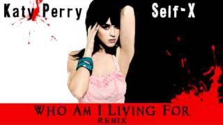 Katy Perry - Who Am I Living For (Rock Remix by Self-X)
