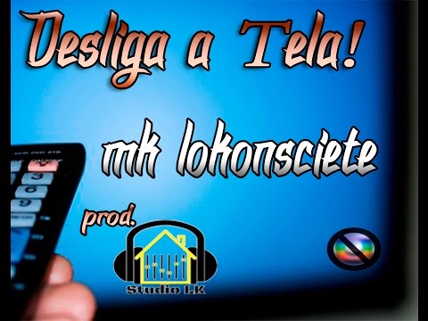 MK LoKonsciente - Desliga a Tela! (Prod. Studio LK)