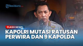 Gebrakan Kapolri! Mutasi Besar-besaran Ratusan Perwira, 9 Kapolda Resmi Berganti Jabatan