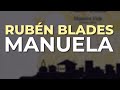 Rubén Blades - Manuela (Audio Oficial)