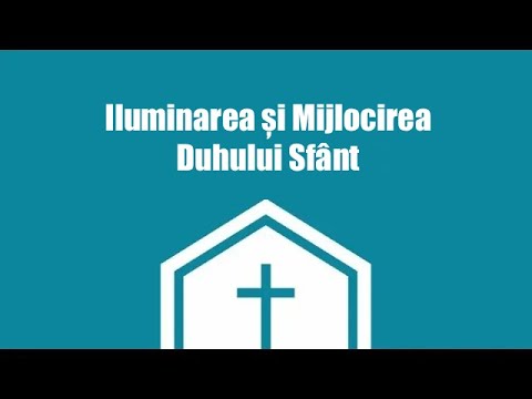 12.  Iluminarea și Mijlocirea Duhului Sfânt - Ieremia Rusu