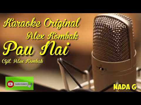 Karaoke Original Pau Nai - Alex Kombak _ Nada Pria