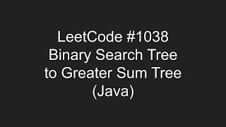 LeetCode #1038 - Binary Search Tree to Greater Sum Tree