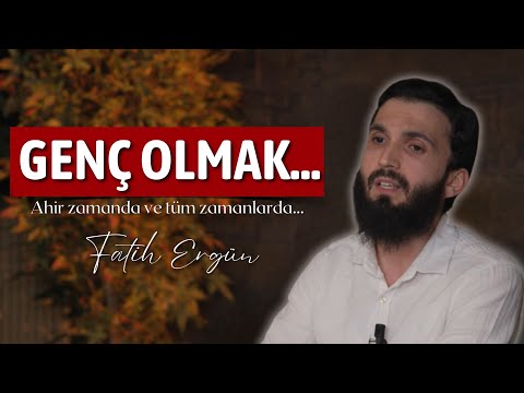 Genç Olmak... - Fatih Ergün