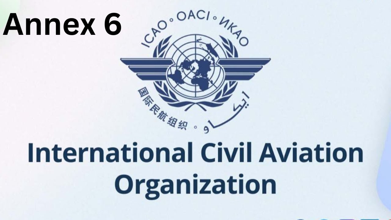 ICAO Annex 6 | Understanding ICAO Annex 6 | Essentials of ICAO Annex 6 |  Inside ICAO Annex 6