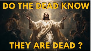 Do the Dead Know They're Dead? What the Bible Really Says Will Shock You | Biblical Wisdom