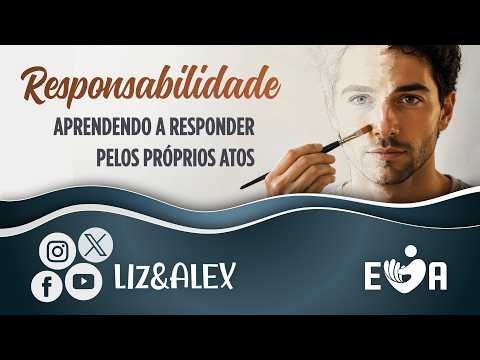 RESPONSABILIDADE: APRENDENDO RESPONDER PELOS PRÓPRIOS ATOS 👍🏼 CARBONITA (MG) ✔️ #EVA1406💕 Liz&Alex ✨