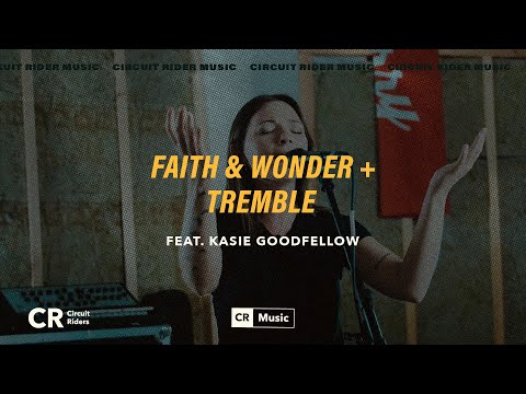 Faith And Wonder + Tremble (Kasie Goodfellow) - CR Music