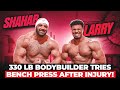 330 LB BODYBUILDER TRIES BENCH PRESS AFTER INJURY!