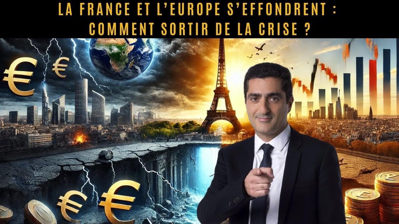 La France et l’Europe s’effondrent : Comment sortir de la crise ?