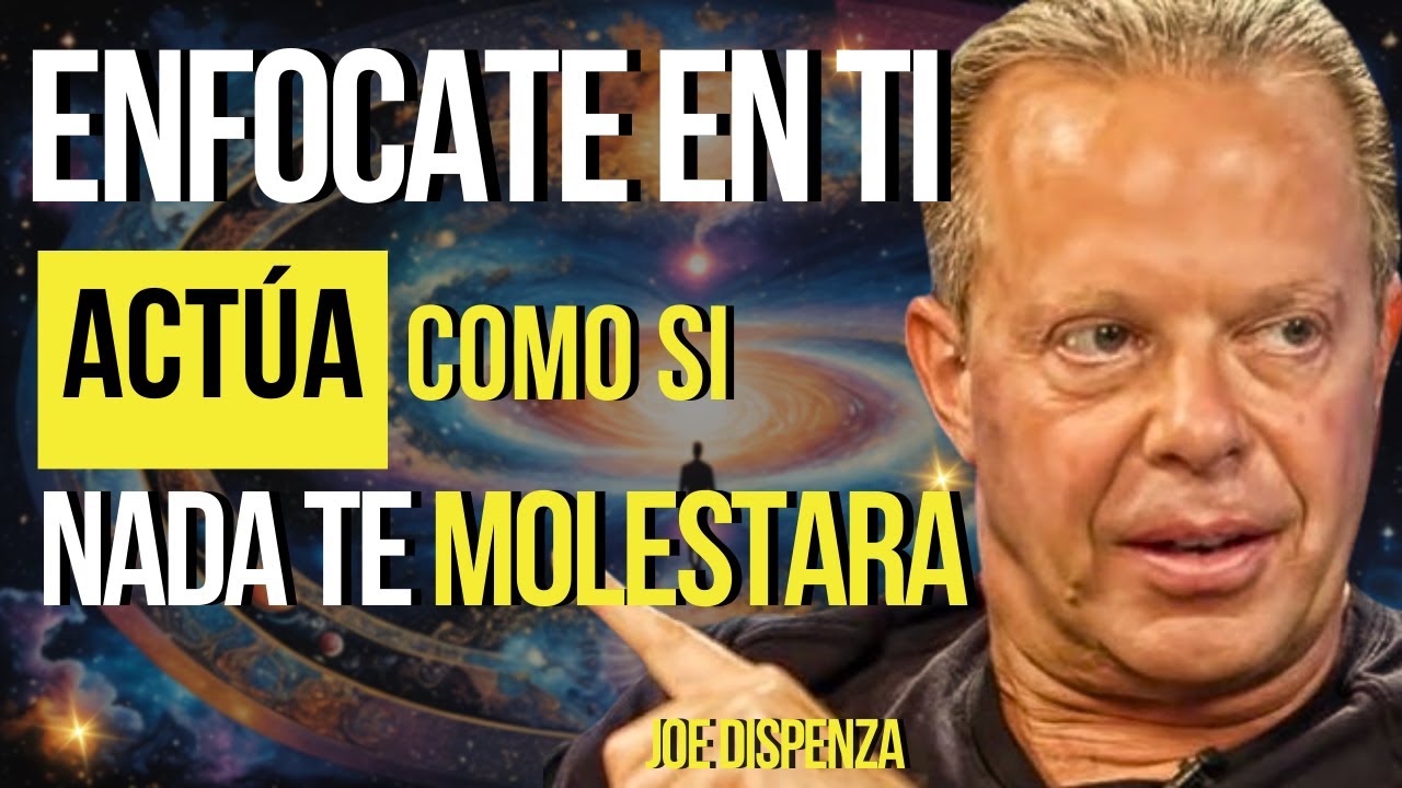 ACTÚA COMO SI NADA TE MOLESTARA - LIBERATE DE LAS OPINIONES AJENAS Y CREA ABUNDANCIA - JOE DISPENZA