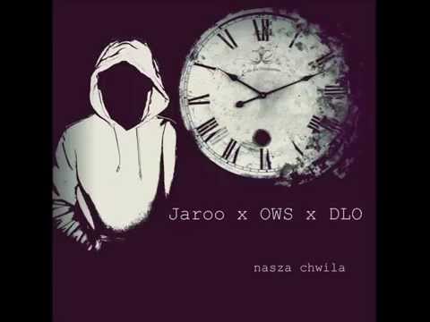Jaroo x OWS x DLO- Nasza Chwila