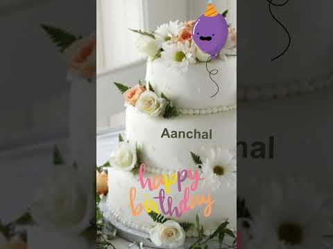 Happy Birthday Aanchal🌹|| Birthday wishes || #birthdaycelebration #ytshorts #namebirthday #aanchal