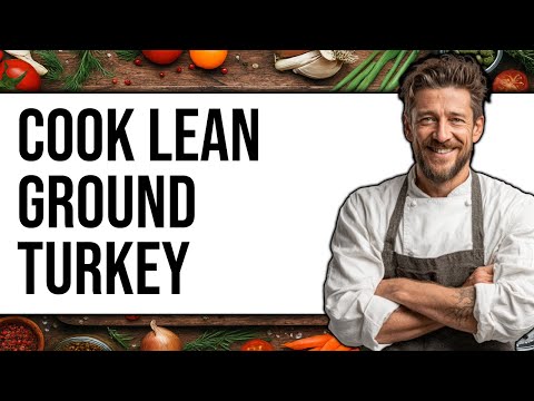 How To Cook Lean Ground Turkey