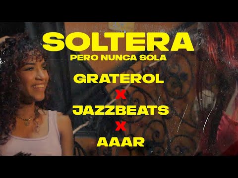 Aaar x J Graterol x JazzBeats - Soltera Pero Nunca Sola (Video Oficial)