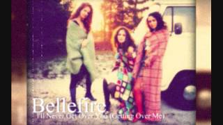 Bellefire - I&#39;ll Never Get Over You (Getting Over Me)