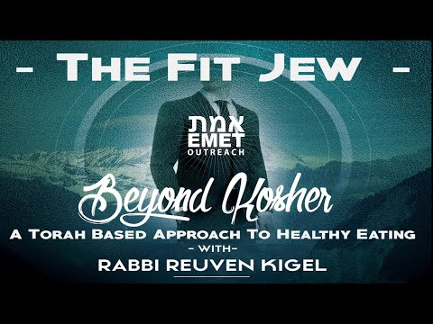 Rabbi Reuven Kigel - The Fit Jew - Beyond Kosher - A Torah Based Approach to Healthy Eating