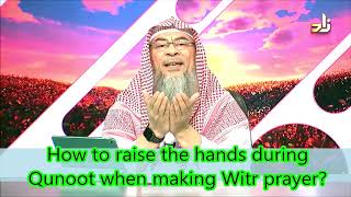 How to raise the hands in Qunoot while praying Witr? - Assim al hakeem