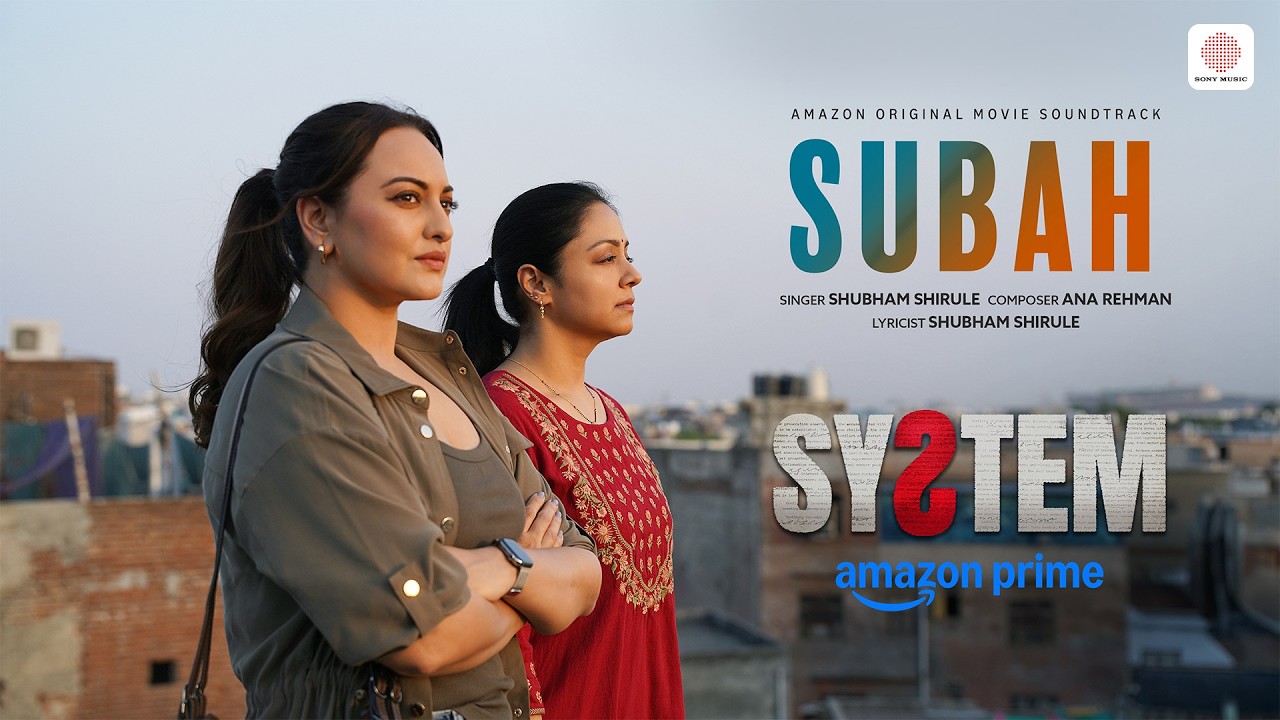 Subah | System | Sonakshi Sinha | Jyotika | Shubham Shirule, Ana Rehman