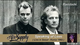 Speaking of Love  - Air Supply  ( Live In Seoul - Korea 1992 )