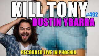 KILL TONY #492 - DUSTIN YBARRA (PHOENIX)