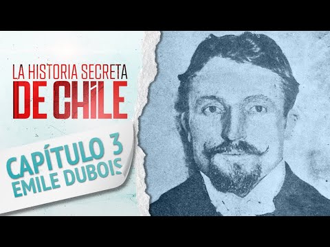 Capítulo 3: Emile Dubois - La Historia Secreta de Chile 2