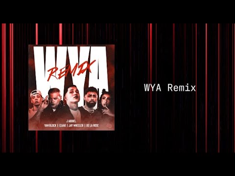WYA Remix Red - J Abdiel ( De La Rose, Yan Block, Jay Wheeler y Izaak)