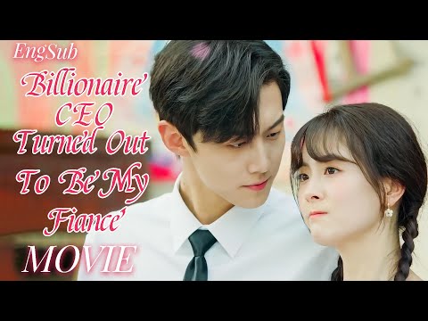 Full Version丨Billionaire CEO Turned Out To Be My Fiancé💖Movie #zhaolusi #wangyibo #xiaozhan