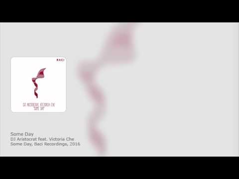 DJ Aristocrat feat. Victoria Che - Some Day