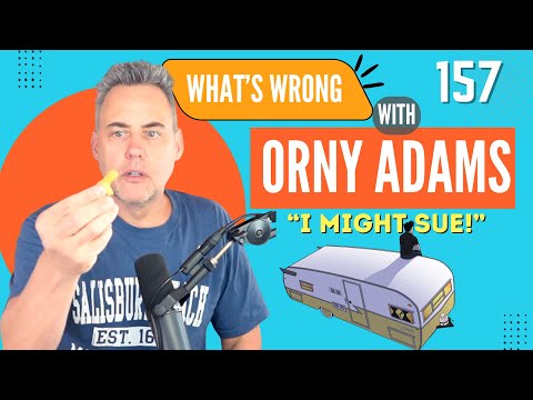 Orny Adams 157: I Might Sue!