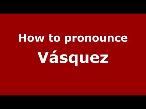 How to pronounce Vásquez (Colombian Spanish/Colombia)  - PronounceNames.com