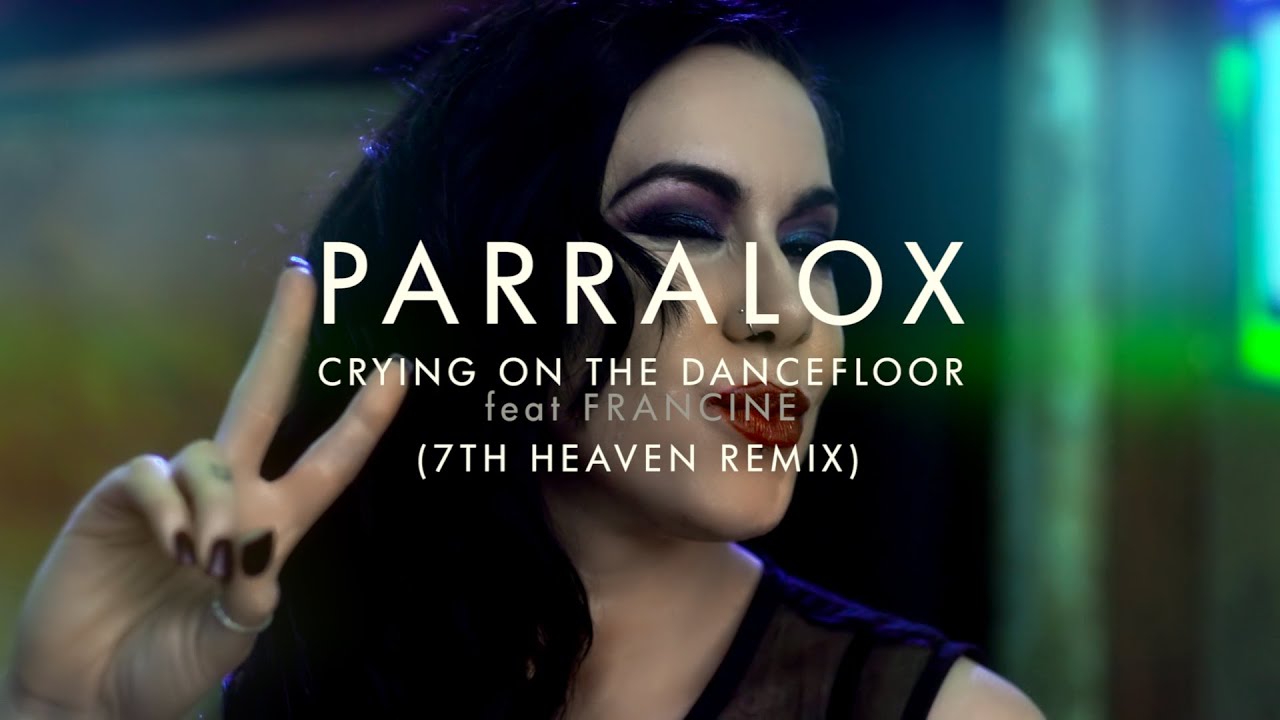 Parralox - Crying on the Dancefloor feat Francine (7th Heaven Remix) (Music Video)